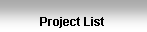 Text Box: Project List